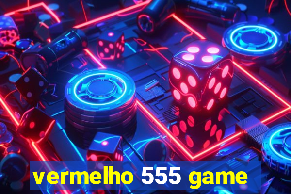 vermelho 555 game